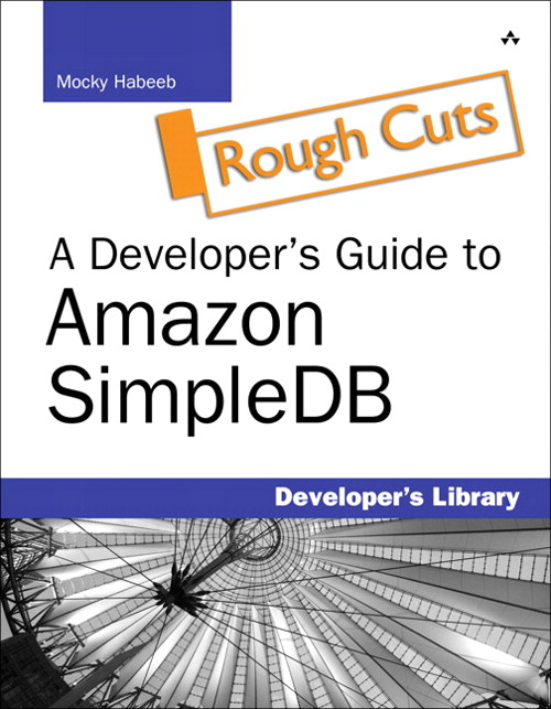 Developer's Guide to Amazon SimpleDB, Rough Cut, A