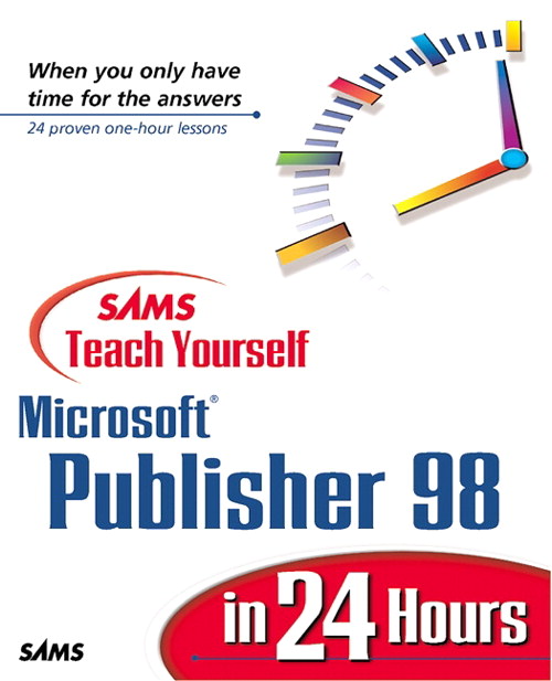 Sams Teach Yourself Microsoft Publisher 98 in 24 Hours