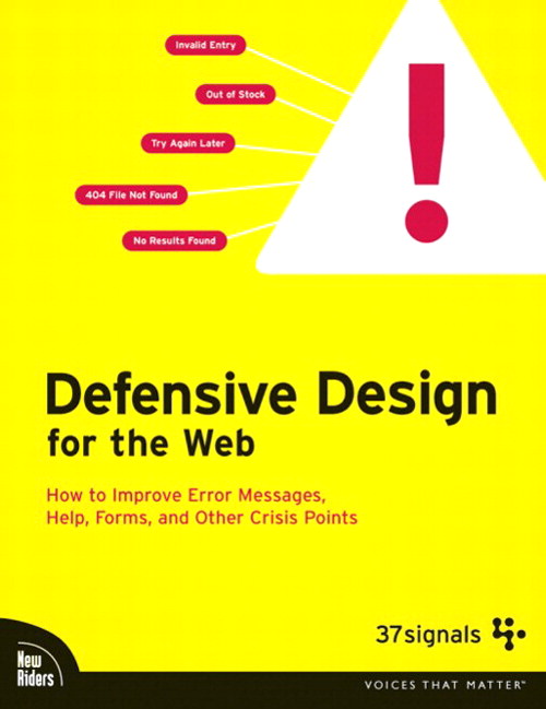 Defensive Design for the Web: How to improve error messages, help, forms, and other crisis points