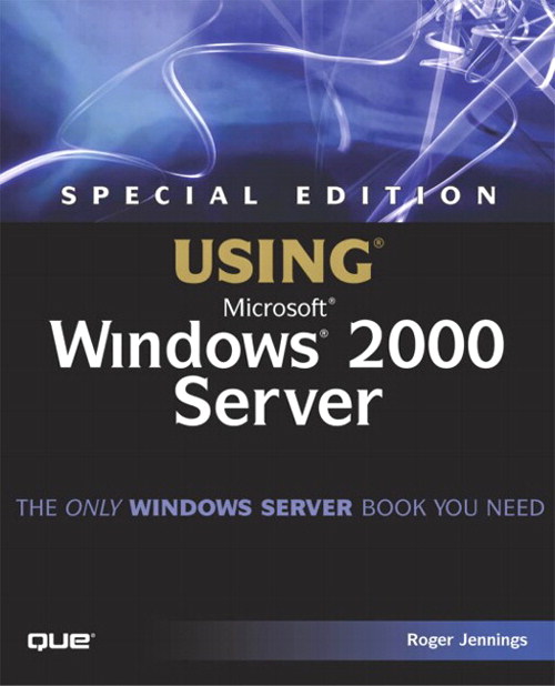 Special Edition Using Microsoft Windows 2000 Server