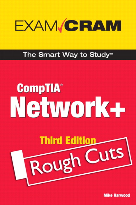 CompTIA Network+ N10-004 Exam Cram, Rough Cuts, 3rd Edition