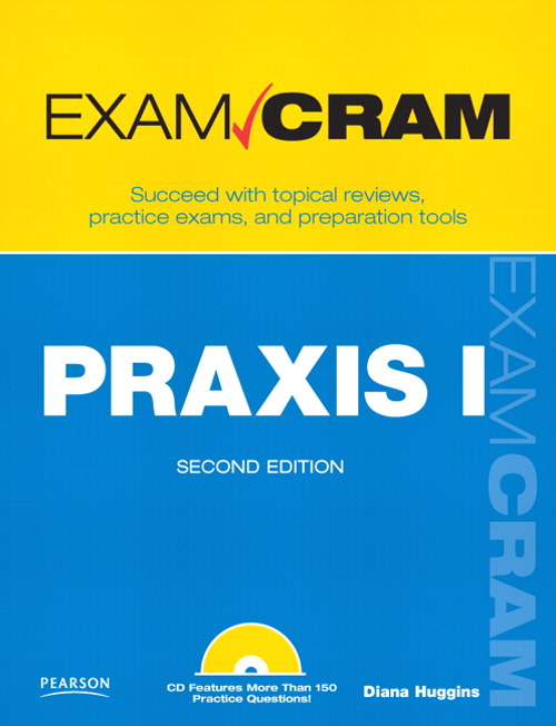 PRAXIS I Exam Cram, 2nd Edition | InformIT