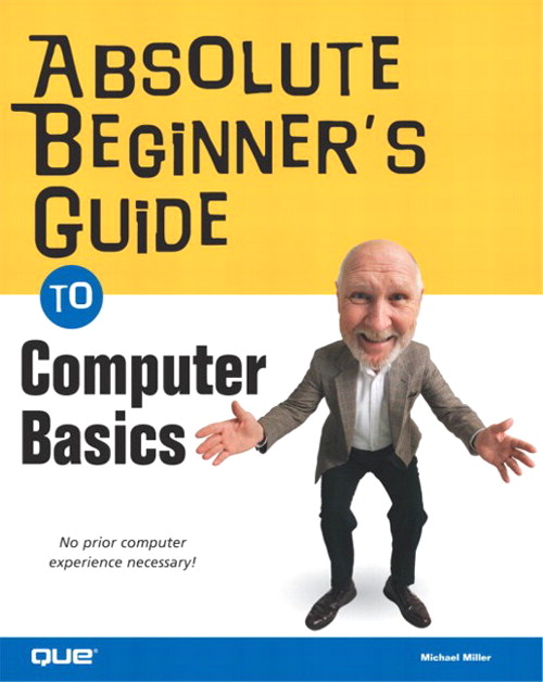 Absolute Beginners Guide To Computer Basics Informit