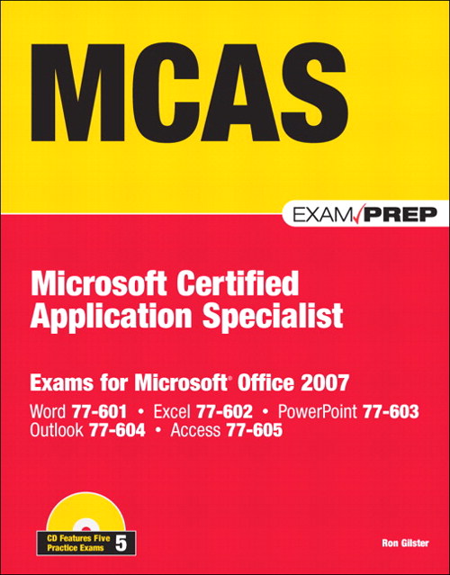 MCAS Office 2007 Exam Prep: Exams for Microsoft Office 2007 | InformIT