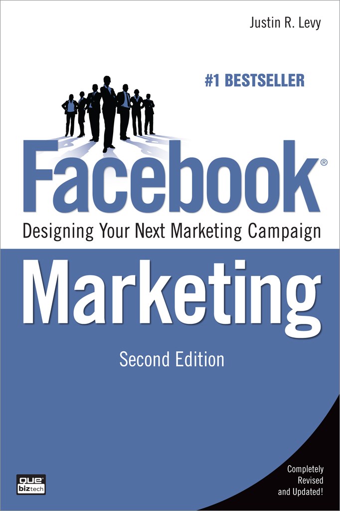 Facebook Marketing: Designing Your Next Marketing Campaign, 2nd Edition ...