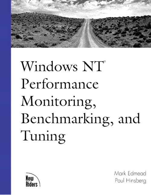 Windows NT Performance Monitoring, Benchmarking and Tuning