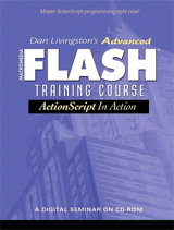 Dan Livingston's Advanced Macromedia Flash Training Course, ActionScript in Action