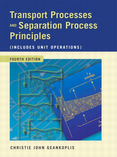 Transport Processes and Separation Process Principles (Includes Unit Operations)