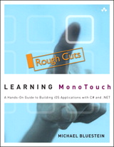 Learning MonoTouch: A Hands-On Guide to Building iOS Applications with C# and .NET, Rough Cuts