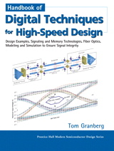 Handbook of Digital Techniques for High-Speed Design: Design Examples, Signaling and Memory Technologies, Fiber Optics, Modeling, and Simulation to Ensure Signal Integrity