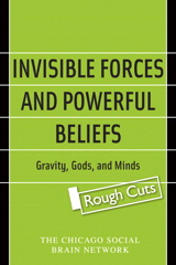 Invisible Forces and Powerful Beliefs, Rough Cuts