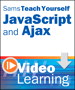 Sams Teach Yourself JavaScript and Ajax Video Learning, Video Download