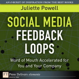 Social Media Feedback Loops: Word of Mouth Accelerated for You and Your Company