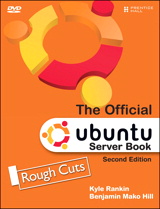 Official Ubuntu Server Book, Rough Cuts, The, 2nd Edition