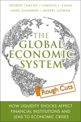 Global Economic System, The: How Liquidity Shocks Affect Financial Institutions and Lead to Economic Crises, Rough Cuts