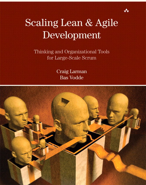 Scaling Lean &amp; Agile Development: Thinking and Organizational Tools for Large-Scale Scrum