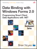 Data Binding with Windows Forms 2.0: Programming Smart Client Data Applications with.NET