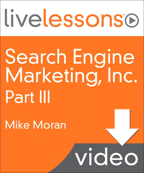 Search Engine Marketing, Inc. I, II, III, and IV LiveLessons (Video Training): Lesson 14B: Optimize Your Paid Search Program (Downloadable Version)