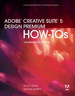 Adobe Creative Suite 5 Design Premium How-Tos: 100 Essential Techniques