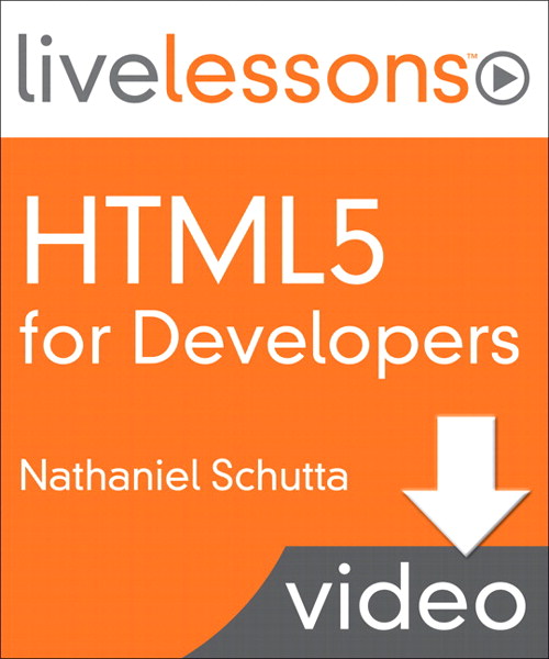 HTML5 for Developers LiveLessons (Video Training), Downloadable Version