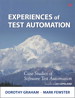 Experiences of Test Automation: Case Studies of Software Test Automation