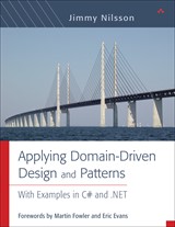 Applying Domain-Driven Design and Patterns: With Examples in C# and .NET