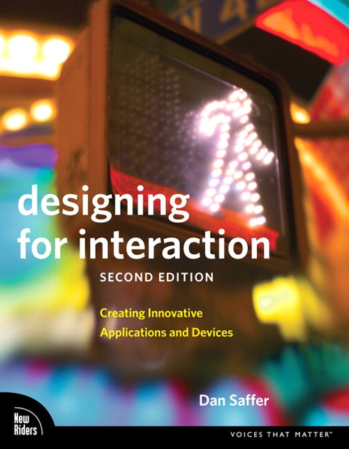 Designing for Interaction: Creating Innovative Applications and Devices