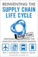 Reinventing the Supply Chain Life Cycle: Strategies and Methods for Analysis and Decision Making, Rough Cuts