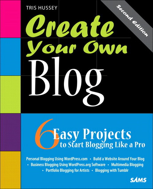 Create Your Own Blog: 6 Easy Projects to Start Blogging Like a Pro: 6 Easy Projects to Start Blogging Like a Pro