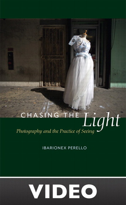 Chasing the Light: Photography and the Practice of Seeing