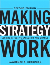 Making Strategy Work: Leading Effective Execution and Change, 2nd Edition