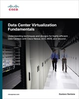 Data Center Virtualization Fundamentals: Understanding Techniques and Designs for Highly Efficient Data Centers with Cisco Nexus, UCS, MDS, and Beyond