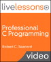 Professional C Programming LiveLessons, (Video Training) Part I: Writing Robust, Secure, Reliable Code