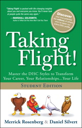 Taking Flight!: Master the DISC Styles to Transform Your Career, Your Relationships...Your Life, Student Edition