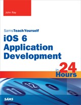 Sams Teach Yourself iOS 6 Application Development in 24 Hours, 4th Edition