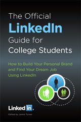 Official LinkedIn Guide for College Students, The: How to Build Your Personal Brand and Find Your Dream Job Using LinkedIn