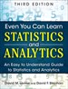 Even You Can Learn Statistics and Analytics: An Easy to Understand Guide to Statistics and Analytics