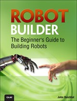 Robot Builder: The Beginner's Guide to Building Robots