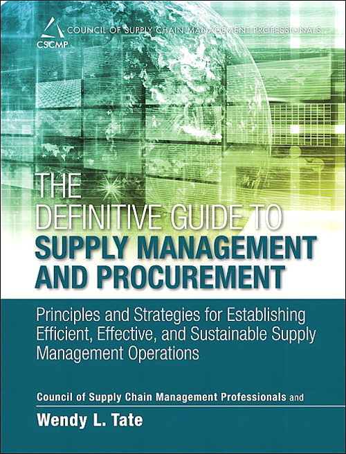 Definitive Guide to Supply Management and Procurement, The: Principles and Strategies for Establishing Efficient, Effective, and Sustainable Supply Management Operations