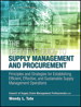 Definitive Guide to Supply Management and Procurement, The: Principles and Strategies for Establishing Efficient, Effective, and Sustainable Supply Management Operations