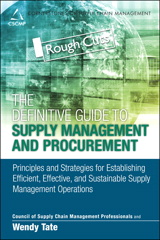 Definitive Guide to Supply Management and Procurement, The: Principles and Strategies for Establishing Efficient, Effective, and Sustainable Supply Management Operations, Rough Cuts