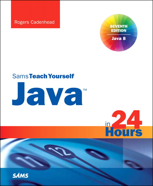 Java in 24 Hours, Sams Teach Yourself (Covering Java 8)