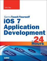 iOS 7 Application Development in 24 Hours, Sams Teach Yourself, 5th Edition