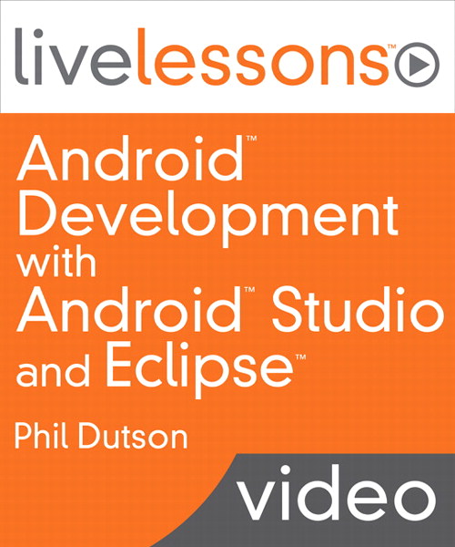 Android Development with Android Studio and Eclipse - LiveLessons (Video Training), Downloadable