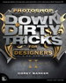 Photoshop Down &amp; Dirty Tricks for Designers, Volume 2