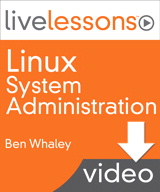 Linux System Administration LiveLessons (Video Training), Downloadable Video