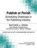 Publish or Perish: Scheduling Challenges in the Publishing Industry