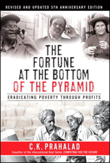 Fortune at the Bottom of the Pyramid, Revised and Updated 5th Anniversary Edition, The: Eradicating Poverty Through Profits