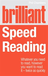 Brilliant Speed Reading: Whatever you need to read, however you want to read it - twice as quickly