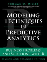 Modeling Techniques in Predictive Analytics: Business Problems and Solutions with R, Revised and Expanded Edition